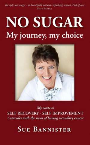 No Sugar My Journey My Choice de Sue Bannister