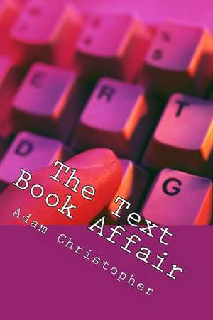 The Text Book Affair: When their eyes met across a crowded bar .... de Adam Christopher