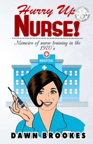 Hurry up Nurse de Dawn Brookes