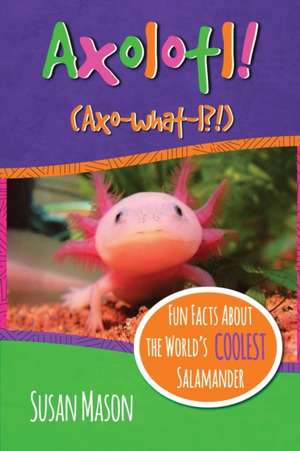 Axolotl! de Susan Mason