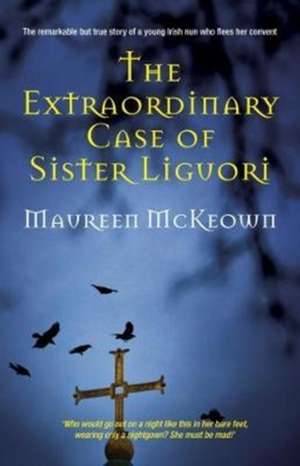 McKeown, M: Extraordinary Case of Sister Liguori de Maureen McKeown