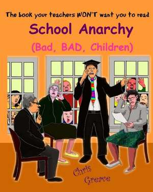 School Anarchy: Bad, BAD, Children de Chris Greave