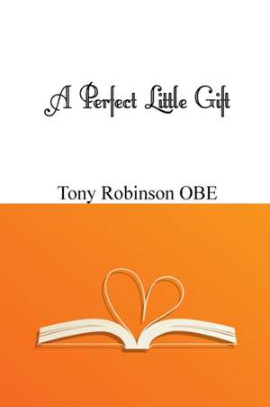 A Perfect Little Gift de Tony Robinson Obe