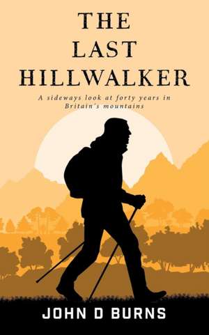 Last Hillwalker de John D Burns