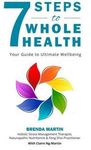 7 Steps to Whole Health de Brenda Martin