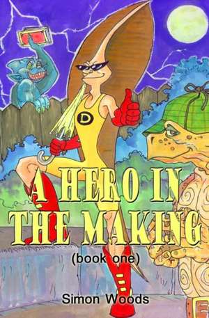 A Hero in the Making de Simon Woods