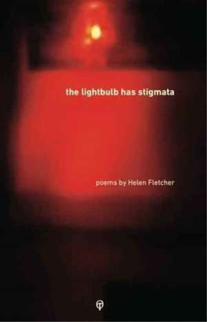 The Lightbulb has Stigmata de Helen Fletcher