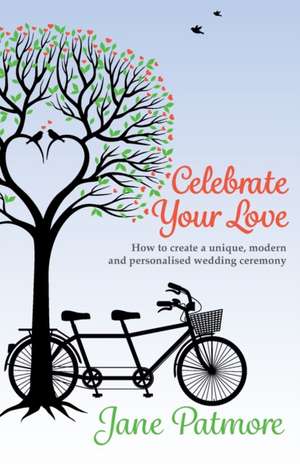 Celebrate Your Love de Jane Patmore