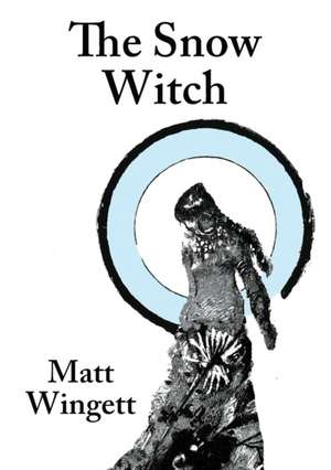 The Snow Witch (paperback edition) de Matt Wingett