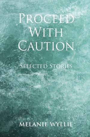 Proceed With Caution de Melanie Wyllie