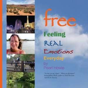 free Feeling Real Emotions Everyday de Pearl Howie