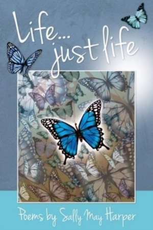 Life; just life de Sally Harper