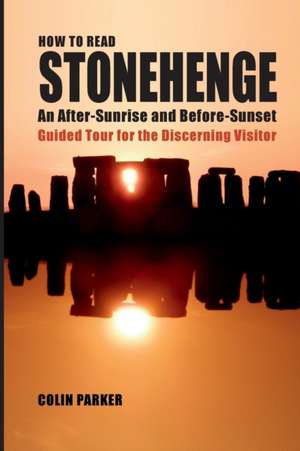 How to Read Stonehenge de Colin Parker