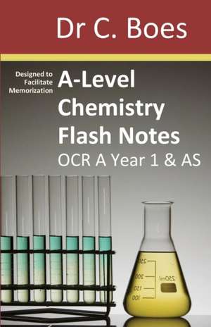 A-Level Chemistry Flash Notes OCR A Year 1 & AS de C. Boes