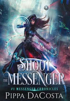 Shoot the Messenger de Pippa Dacosta
