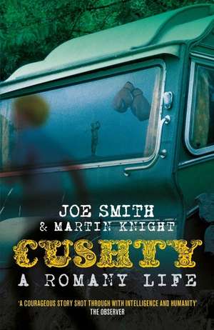 Cushty: A Romany Life de Joe Smith