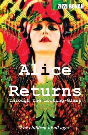 Alice Returns Through The Looking-Glass de Zizzi Bonah