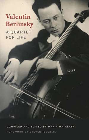 Valentin Berlinsky: A Quartet for Life de Steven Isserlis