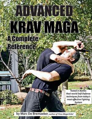 Advanced Krav Maga: A Complete Reference de Marc De Bremaeker