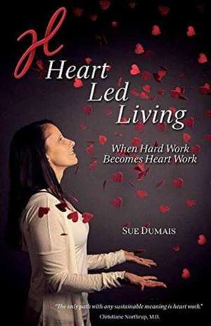 Heart Led Living de Sue Dumais