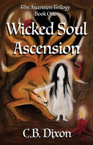 Wicked Soul Ascension de C. B. Dixon