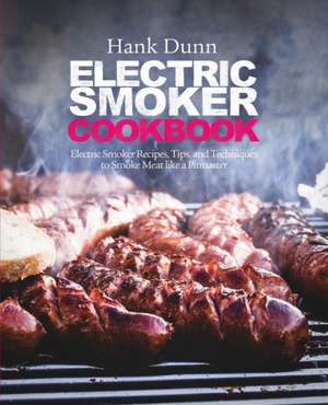 Electric Smoker Cookbook de Hank Dunn