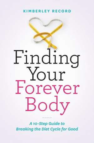 Finding Your Forever Body de Kimberley Record