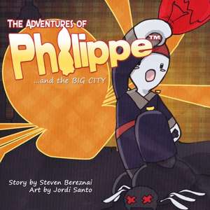 The Adventures of Philippe and the Big City de Steven Bereznai