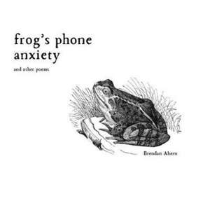 Frog's Phone Anxiety de Brendan Ahern