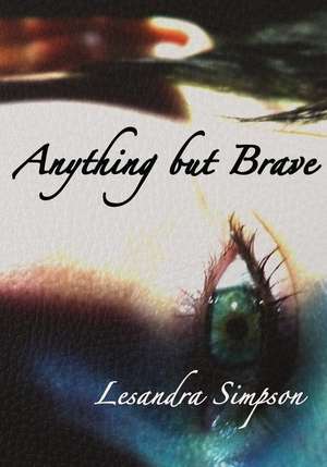 Anything but Brave de Lesandra Simpson