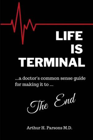 Life is Terminal de Arthur H. Parsons