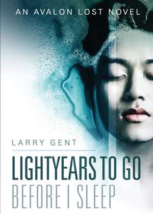 Lightyears To Go Before I Sleep de Larry Gent