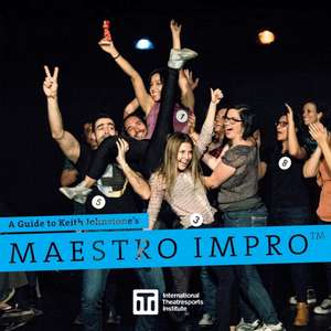 A Guide to Keith Johnstone's Maestro Impro(TM) de Keith Johnstone