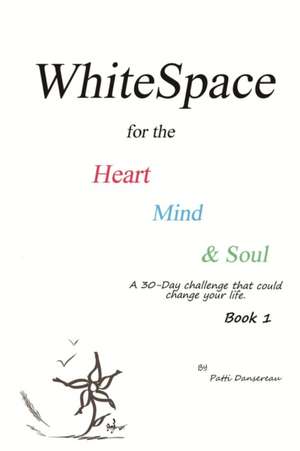 WhiteSpace for the Heart, Mind, and Soul Book 1 de Patti Dansereau