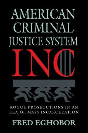 American Criminal Justice System Inc de Fred E Eghobor