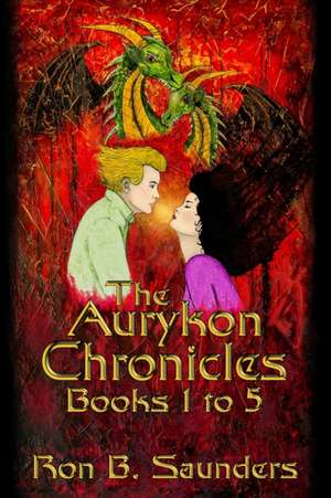 The Aurykon Chronicles, Books 1 to 5 de Ron B. Saunders