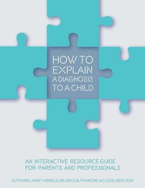 How to Explain a Diagnosis to a Child de Janet Arnold