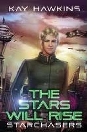 The Stars Will Rise de Kay Hawkins