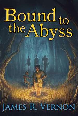 Bound to the Abyss de James R. Vernon