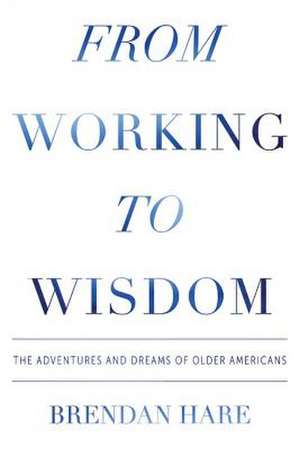 From Working to Wisdom