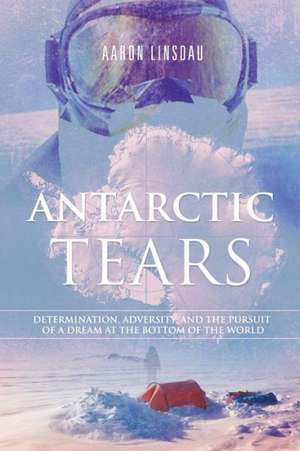 Antarctic Tears de Aaron Linsdau