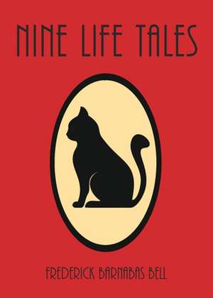 Nine Life Tales de Frederick Barnabas Bell