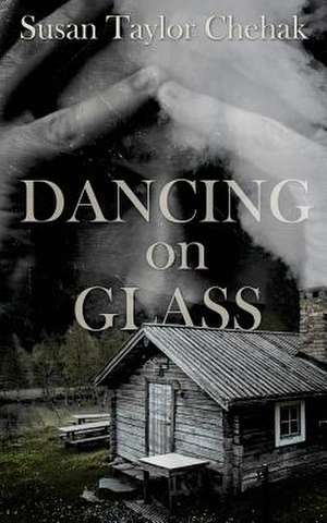 Dancing on Glass de Susan Taylor Chehak