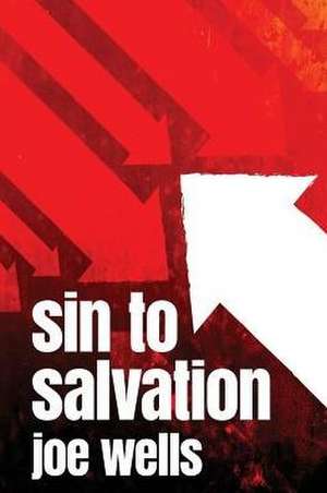 Sin to Salvation de Joe Wells