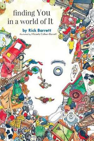 Finding You in a World of It de Rick Barrett