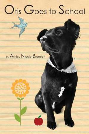 Otis Goes to School de Ashley Nicole Bramlett