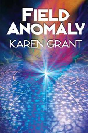 Field Anomaly de Karen Grant