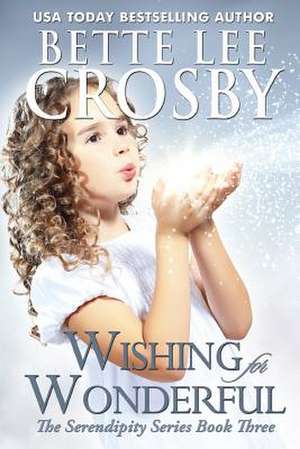 Wishing for Wonderful de Bette Lee Crosby