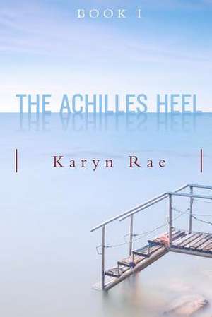 The Achilles Heel de Karyn Rae