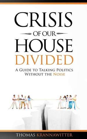 Crisis of Our House Divided de Thomas Krannawitter